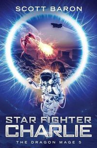 Cover image for Star Fighter Charlie: The Dragon Mage Book 5