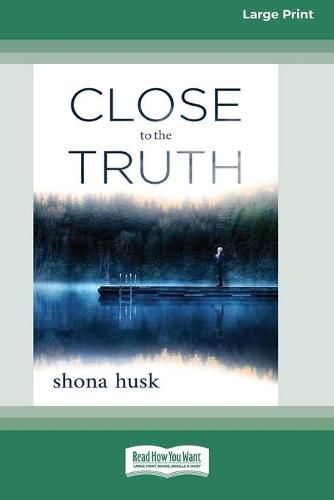 Cover image for Close to the Truth (16pt Large Print Edition)