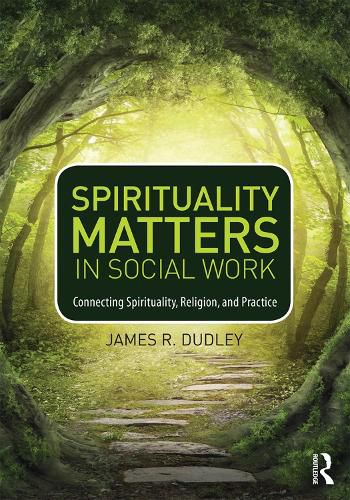 Cover image for Spirituality Matters in Social Work: Connecting Spirituality, Religion, and Practice