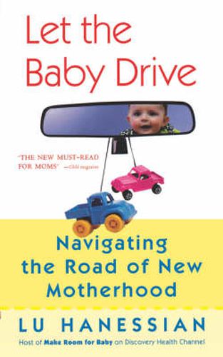 Cover image for Let the Baby Drive: Navigating the Road of New Motherhood
