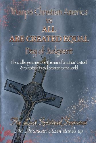 Cover image for Trump's Christian America VS All ARE CREATED EQUAL: Day of Judgement