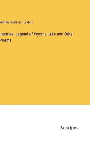Cover image for Inebriae. Legend of Wyoma Lake and Other Poems