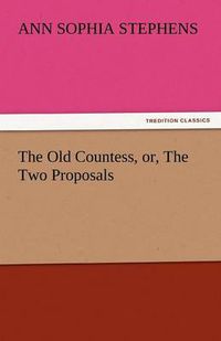 Cover image for The Old Countess, Or, the Two Proposals