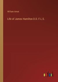 Cover image for Life of James Hamilton D.D. F.L.S.