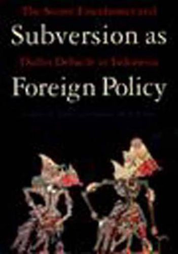 Cover image for Subversion as Foreign Policy: Secret Eisenhower and Dulles Debacle in Indonesia