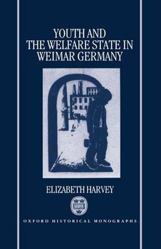 Cover image for Youth and the Welfare State in Weimar Germany