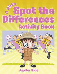 Cover image for A Kid's Spot the Differences Activity Book