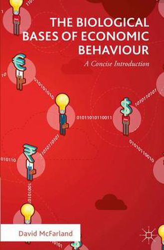 Cover image for The Biological Bases of Economic Behaviour: A Concise Introduction