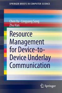 Cover image for Resource Management for Device-to-Device Underlay Communication