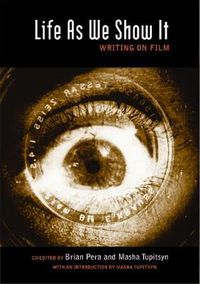 Cover image for Life As We Show It: Writing on Film