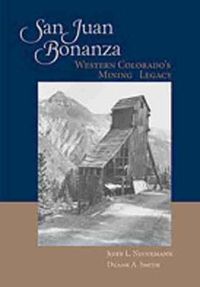 Cover image for San Juan Bonanza: Western Colorado's Mining Legacy