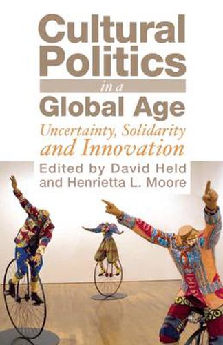 Cover image for Cultural Politics in a Global Age: Uncertainty, Solidarity, and Innovation