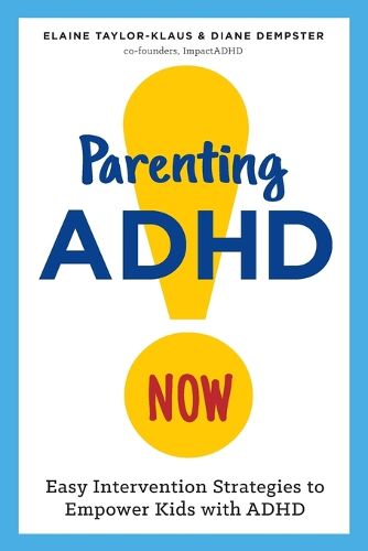 Cover image for Parenting ADHD Now!: Easy Intervention Strategies to Empower Kids with ADHD