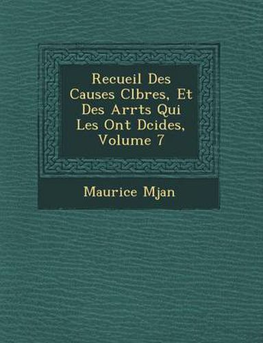 Recueil Des Causes C L Bres, Et Des Arr Ts Qui Les Ont D Cid Es, Volume 7