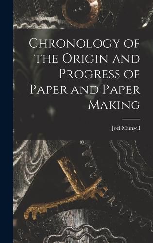 Cover image for Chronology of the Origin and Progress of Paper and Paper Making