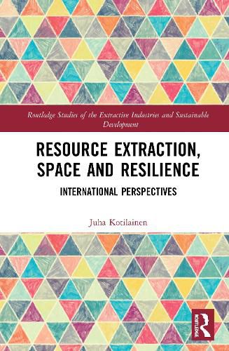 Cover image for Resource Extraction, Space and Resilience: International Perspectives