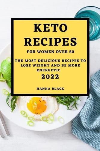 Cover image for Keto Recipes for Women Over 50: The Most Delicious Recipes to Lose Weight and Be More Energetic