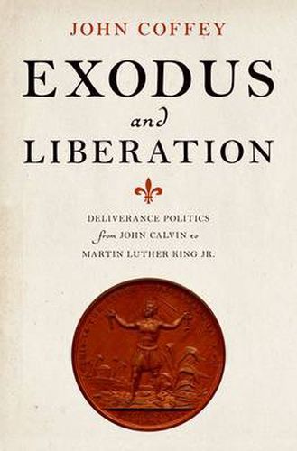 Cover image for Exodus and Liberation: Deliverance Politics from John Calvin to Martin Luther King Jr