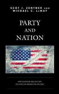 Cover image for Party and Nation: Immigration and Regime Politics in American History