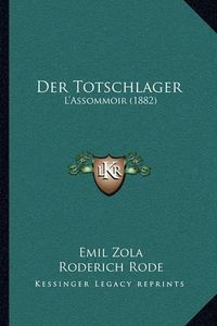 Cover image for Der Totschlager: L'Assommoir (1882)