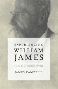 Cover image for Experiencing William James: Belief in a Pluralistic World