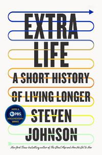 Cover image for Extra Life: A Short History of Living Longer