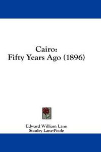 Cover image for Cairo: Fifty Years Ago (1896)