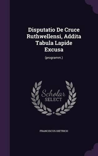 Cover image for Disputatio de Cruce Ruthwellensi, Addita Tabula Lapide Excusa: (Programm.)