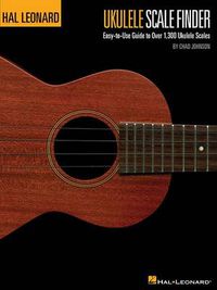 Cover image for Ukulele Scale Finder -: Easy-To-Use Guide to Over 1,300 Ukulele Scales