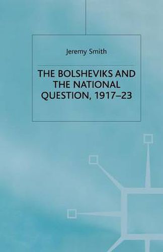 Cover image for The Bolsheviks and the National Question, 1917-23