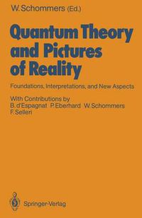 Cover image for Quantum Theory and Pictures of Reality: Foundations, Interpretations, and New Aspects