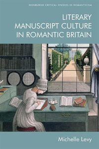 Cover image for Literary Manuscript Culture in Romantic Britain