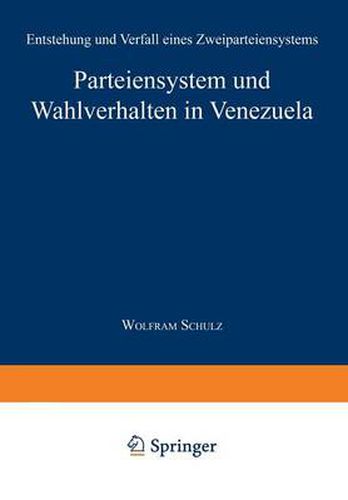 Cover image for Parteiensystem Und Wahlverhalten in Venezuela: Entstehung Und Verfall Eines Zweiparteiensystems