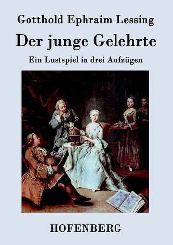 Cover image for Der junge Gelehrte: Ein Lustspiel in drei Aufzugen