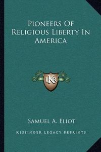 Cover image for Pioneers of Religious Liberty in America