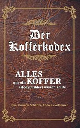 Cover image for Der Kofferkodex: Alles was ein Koffer wissen sollte