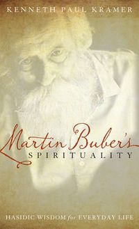 Cover image for Martin Buber's Spirituality: Hasidic Wisdom for Everyday Life