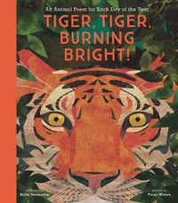 Cover image for Tiger, Tiger, Burning Bright!: An Animal Poem for Each Day of the Year
