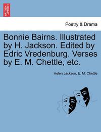 Cover image for Bonnie Bairns. Illustrated by H. Jackson. Edited by Edric Vredenburg. Verses by E. M. Chettle, Etc.