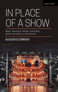 Cover image for In Place of a Show: What Happens Inside Theatres When Nothing Is Happening