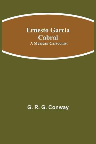 Cover image for Ernesto Garcia Cabral: A Mexican Cartoonist