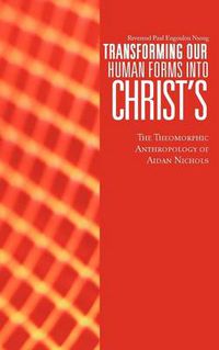 Cover image for Transforming Our Human Forms Into Christ's