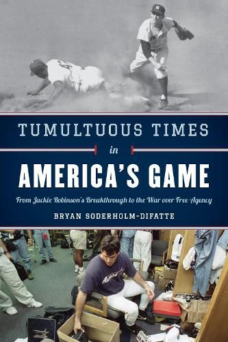 Cover image for Tumultuous Times in America's Game: From Jackie Robinson's Breakthrough to the War over Free Agency