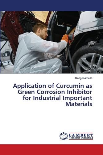 Cover image for Application of Curcumin as Green Corrosion Inhibitor for Industrial Important Materials