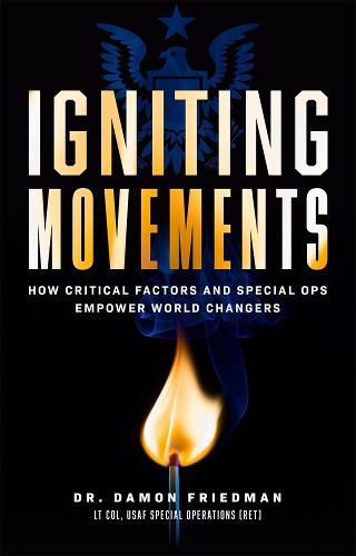 Cover image for Igniting Movements: How Critical Factors and Special Ops Empower World Changers