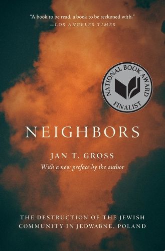 Cover image for Neighbors: The Destruction of the Jewish Community in Jedwabne, Poland