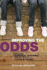 Cover image for Improving the Odds: Developing Powerful Teaching Practice and a Culture of Learning in Urban High Schools