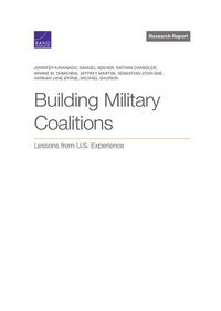 Cover image for Building Military Coalitions: Lessons from U.S. Experience
