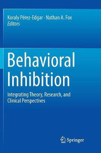 Cover image for Behavioral Inhibition: Integrating Theory, Research, and Clinical Perspectives