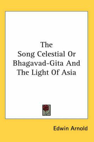 Cover image for The Song Celestial Or Bhagavad-Gita And The Light Of Asia